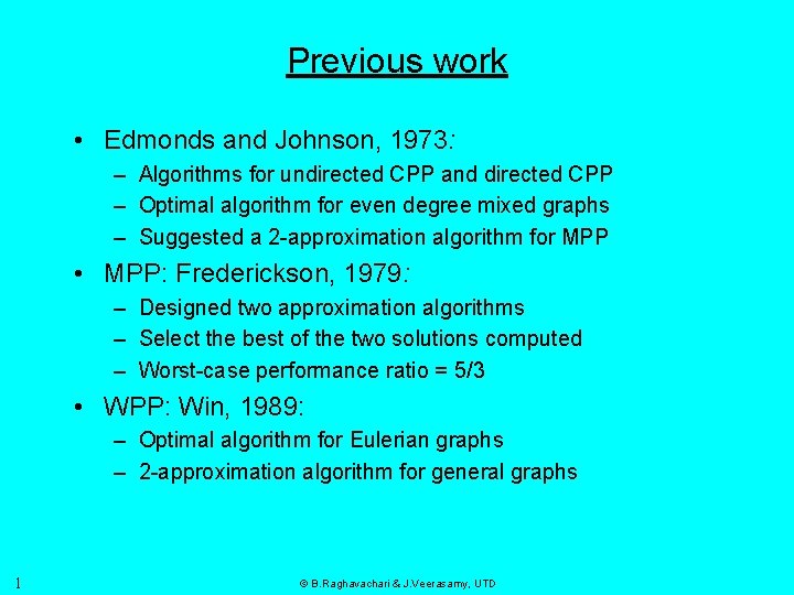 Previous work • Edmonds and Johnson, 1973: – Algorithms for undirected CPP and directed