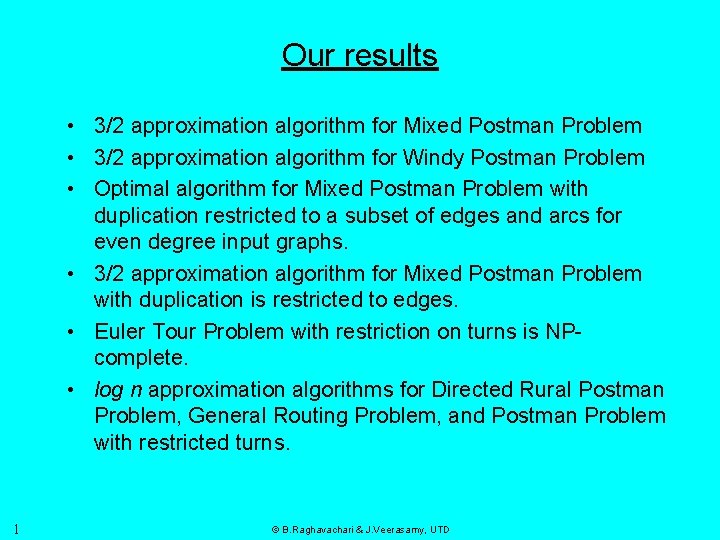 Our results • 3/2 approximation algorithm for Mixed Postman Problem • 3/2 approximation algorithm