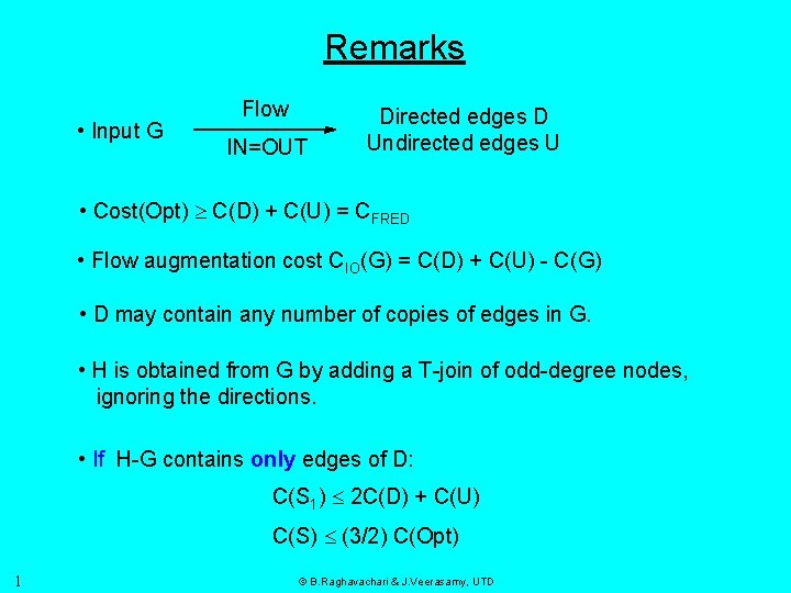 Remarks • Input G Flow IN=OUT Directed edges D Undirected edges U • Cost(Opt)