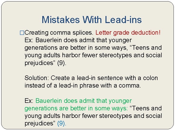 Mistakes With Lead-ins �Creating comma splices. Letter grade deduction! Ex: Bauerlein does admit that