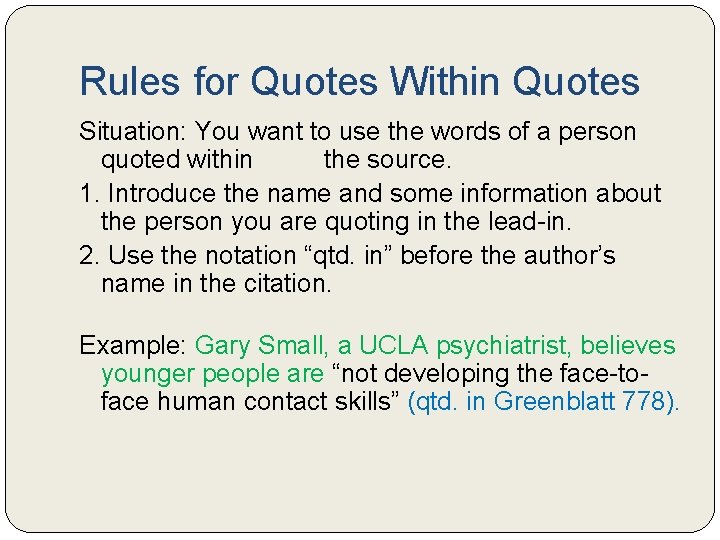 Rules for Quotes Within Quotes Situation: You want to use the words of a