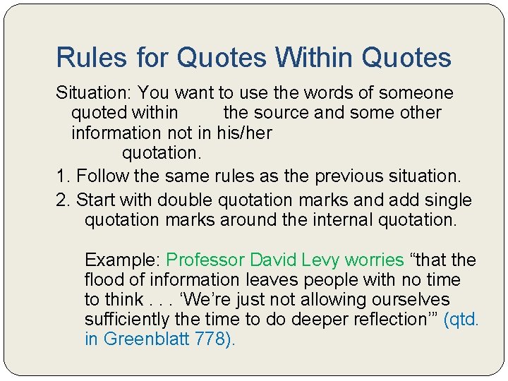 Rules for Quotes Within Quotes Situation: You want to use the words of someone