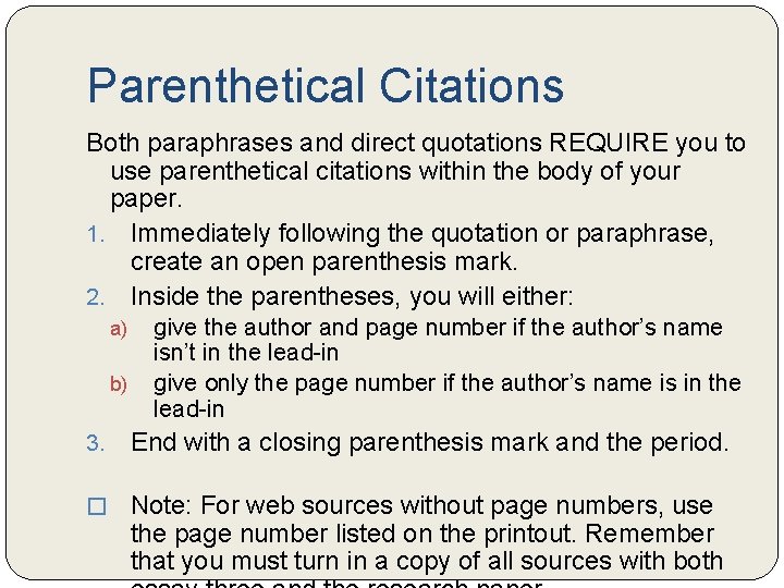 Parenthetical Citations Both paraphrases and direct quotations REQUIRE you to use parenthetical citations within