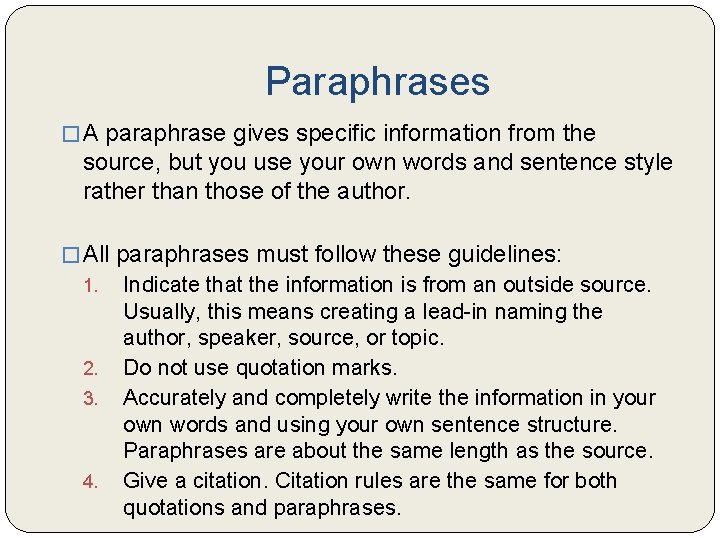 Paraphrases � A paraphrase gives specific information from the source, but you use your