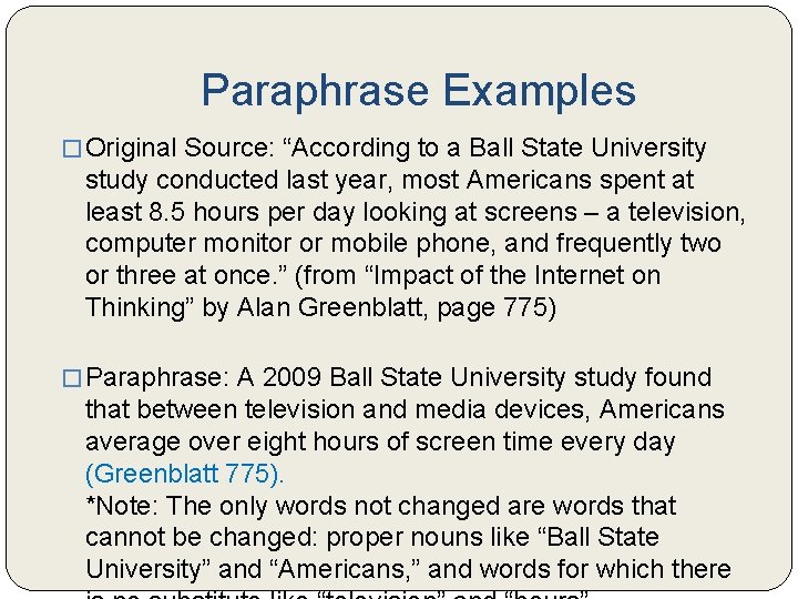 Paraphrase Examples � Original Source: “According to a Ball State University study conducted last
