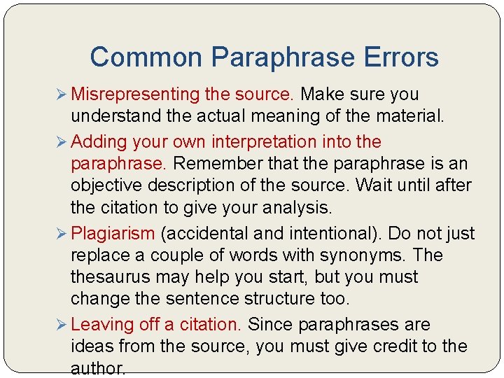 Common Paraphrase Errors Ø Misrepresenting the source. Make sure you understand the actual meaning