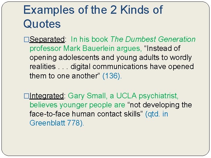 Examples of the 2 Kinds of Quotes �Separated: In his book The Dumbest Generation