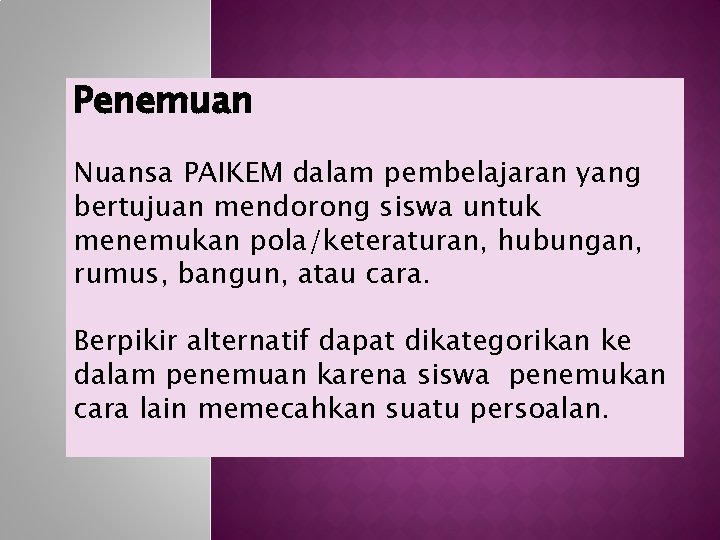 Penemuan Nuansa PAIKEM dalam pembelajaran yang bertujuan mendorong siswa untuk menemukan pola/keteraturan, hubungan, rumus,