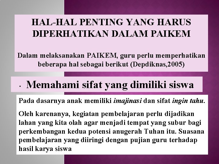 HAL-HAL PENTING YANG HARUS DIPERHATIKAN DALAM PAIKEM Dalam melaksanakan PAIKEM, guru perlu memperhatikan beberapa