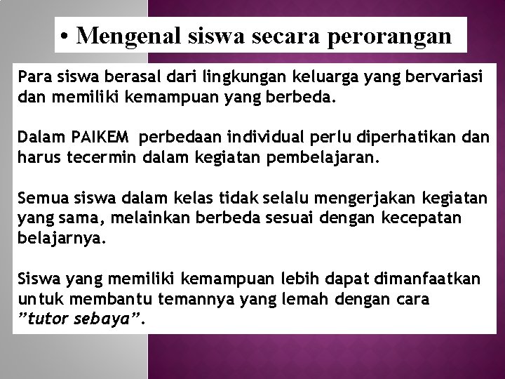  • Mengenal siswa secara perorangan Para siswa berasal dari lingkungan keluarga yang bervariasi