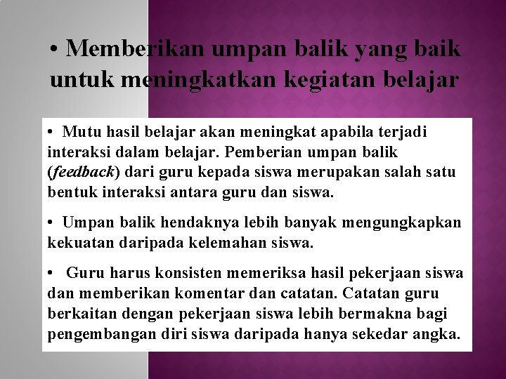  • Memberikan umpan balik yang baik untuk meningkatkan kegiatan belajar • Mutu hasil