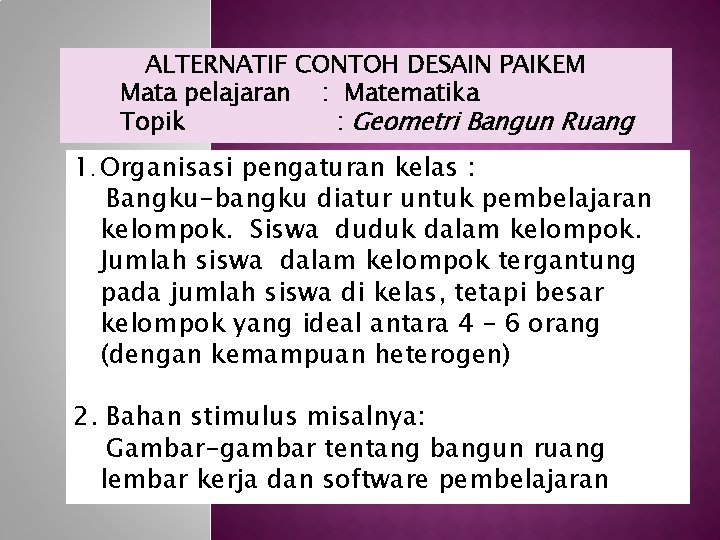 ALTERNATIF CONTOH DESAIN PAIKEM Mata pelajaran : Matematika Topik : Geometri Bangun Ruang 1.