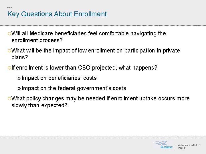 Key Questions About Enrollment ¡Will all Medicare beneficiaries feel comfortable navigating the enrollment process?