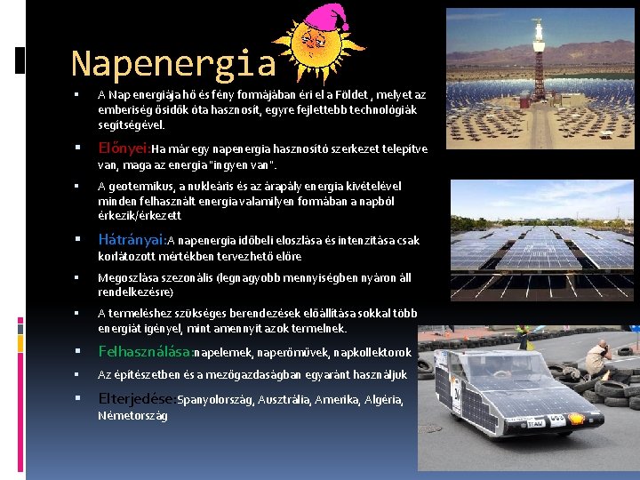 Napenergia A Nap energiája hő és fény formájában éri el a Földet , melyet