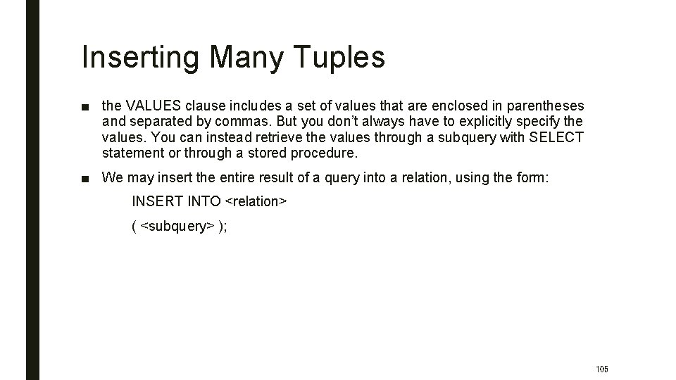 Inserting Many Tuples ■ the VALUES clause includes a set of values that are