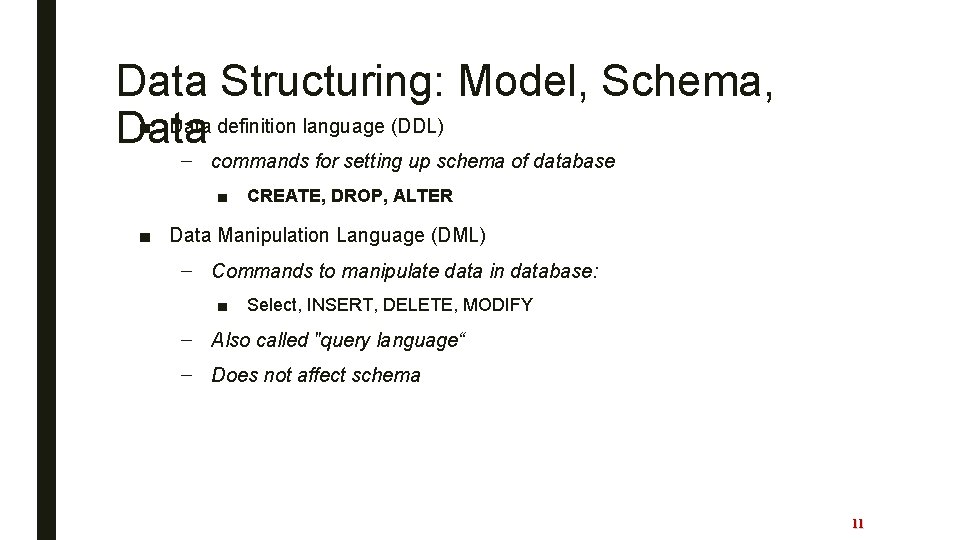 Data Structuring: Model, Schema, ■ Data definition language (DDL) Data – commands for setting