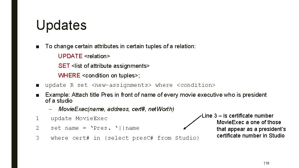 Updates ■ To change certain attributes in certain tuples of a relation: UPDATE <relation>