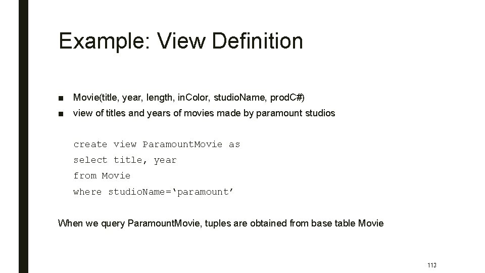 Example: View Definition ■ Movie(title, year, length, in. Color, studio. Name, prod. C#) ■