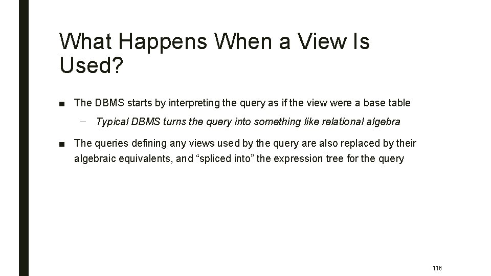 What Happens When a View Is Used? ■ The DBMS starts by interpreting the