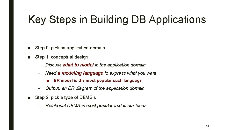 Key Steps in Building DB Applications ■ Step 0: pick an application domain ■
