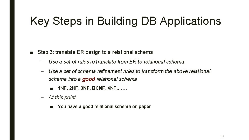 Key Steps in Building DB Applications ■ Step 3: translate ER design to a