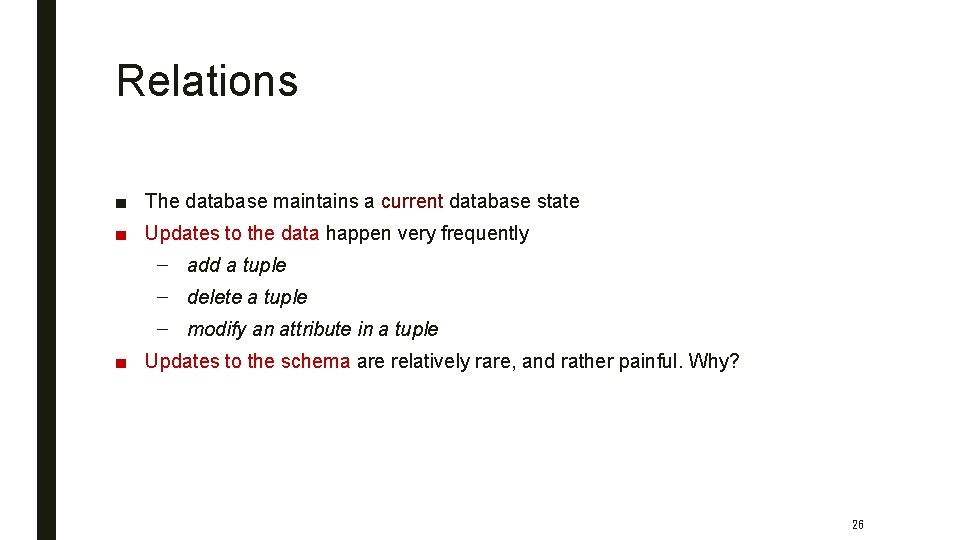 Relations ■ The database maintains a current database state ■ Updates to the data