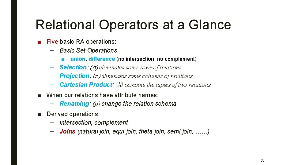 Relational Operators at a Glance ■ Five basic RA operations: – Basic Set Operations