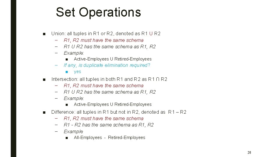 Set Operations ■ Union: all tuples in R 1 or R 2, denoted as