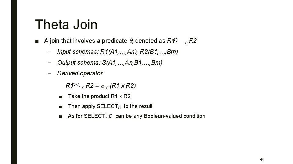 Theta Join ■ A join that involves a predicate q, denoted as R 1