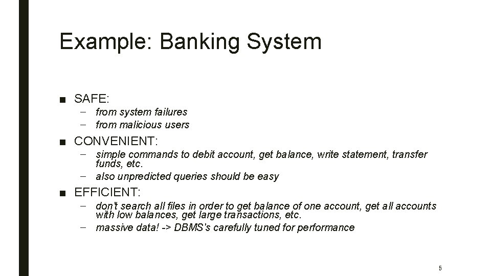 Example: Banking System ■ SAFE: – from system failures – from malicious users ■