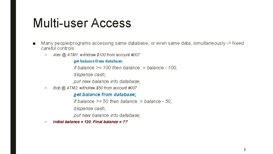 Multi-user Access ■ Many people/programs accessing same database, or even same data, simultaneously ->