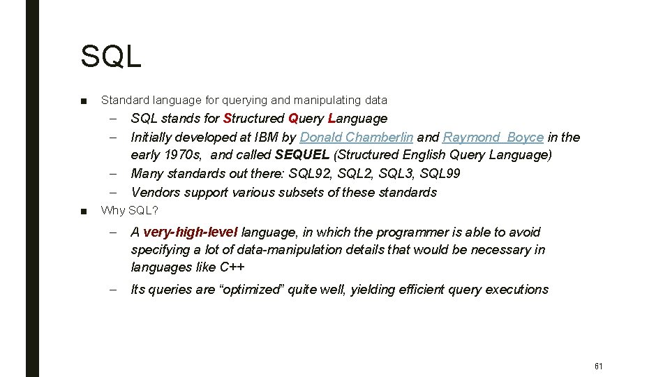 SQL ■ Standard language for querying and manipulating data – – ■ SQL stands