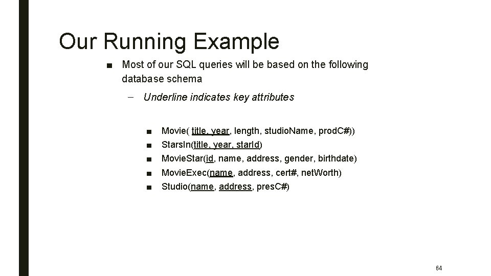 Our Running Example ■ Most of our SQL queries will be based on the