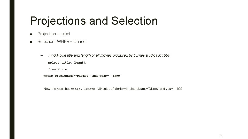 Projections and Selection ■ Projection –select ■ Selection- WHERE clause – Find Movie title