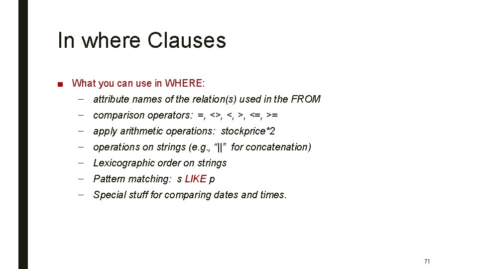 In where Clauses ■ What you can use in WHERE: – attribute names of