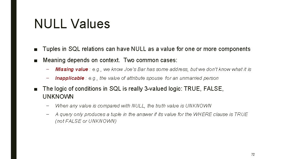 NULL Values ■ Tuples in SQL relations can have NULL as a value for
