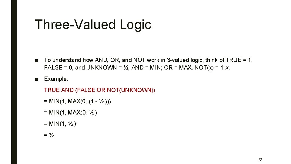 Three-Valued Logic ■ To understand how AND, OR, and NOT work in 3 -valued