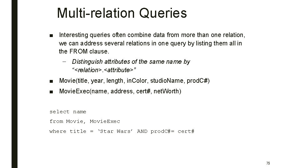 Multi-relation Queries ■ Interesting queries often combine data from more than one relation, we