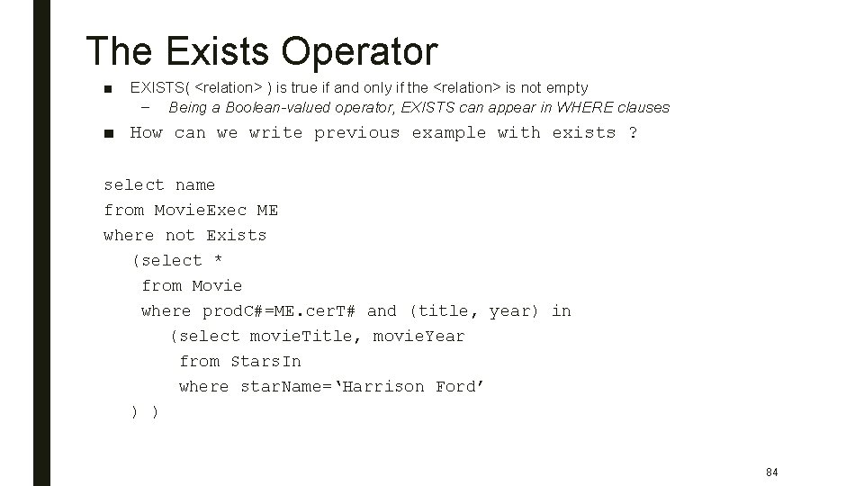 The Exists Operator ■ EXISTS( <relation> ) is true if and only if the