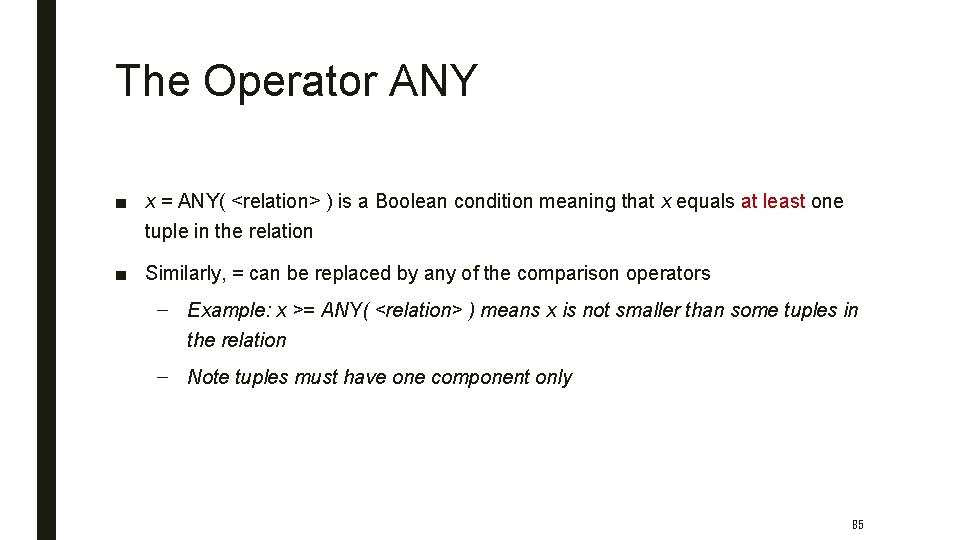 The Operator ANY ■ x = ANY( <relation> ) is a Boolean condition meaning