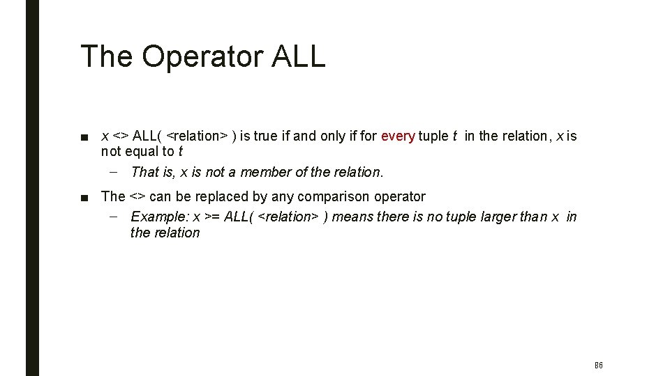The Operator ALL ■ x <> ALL( <relation> ) is true if and only