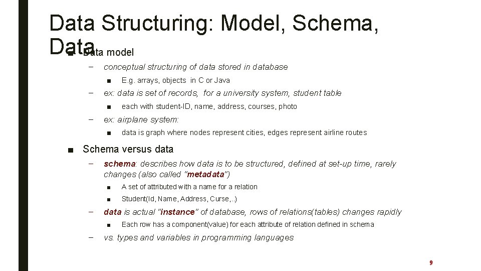 Data Structuring: Model, Schema, Data ■ Data model – conceptual structuring of data stored