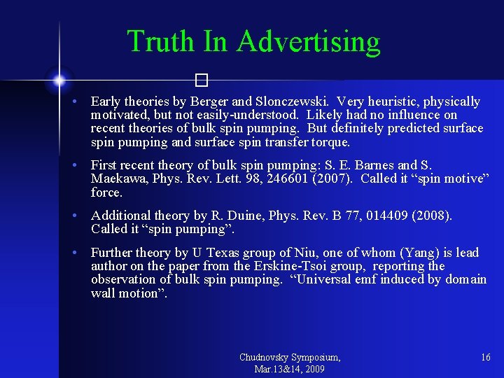 Truth In Advertising � • Early theories by Berger and Slonczewski. Very heuristic, physically