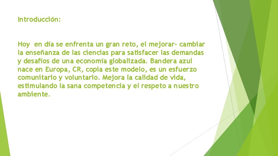 Introducción: Hoy en día se enfrenta un gran reto, el mejorar- cambiar la enseñanza