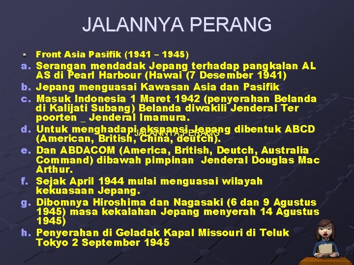 JALANNYA PERANG Front Asia Pasifik (1941 – 1945) a. Serangan mendadak Jepang terhadap pangkalan