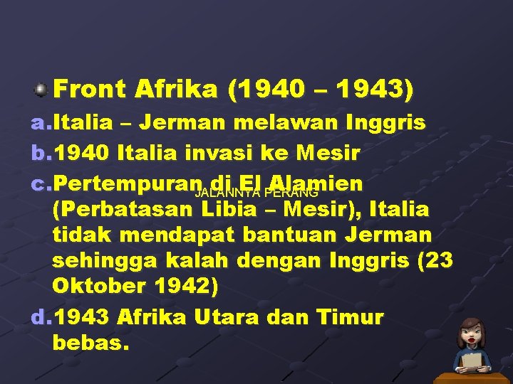 Front Afrika (1940 – 1943) a. Italia – Jerman melawan Inggris b. 1940 Italia