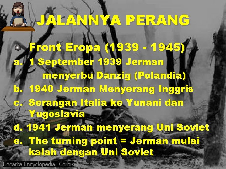 JALANNYA PERANG Front Eropa (1939 - 1945) a. 1 September 1939 Jerman menyerbu Danzig
