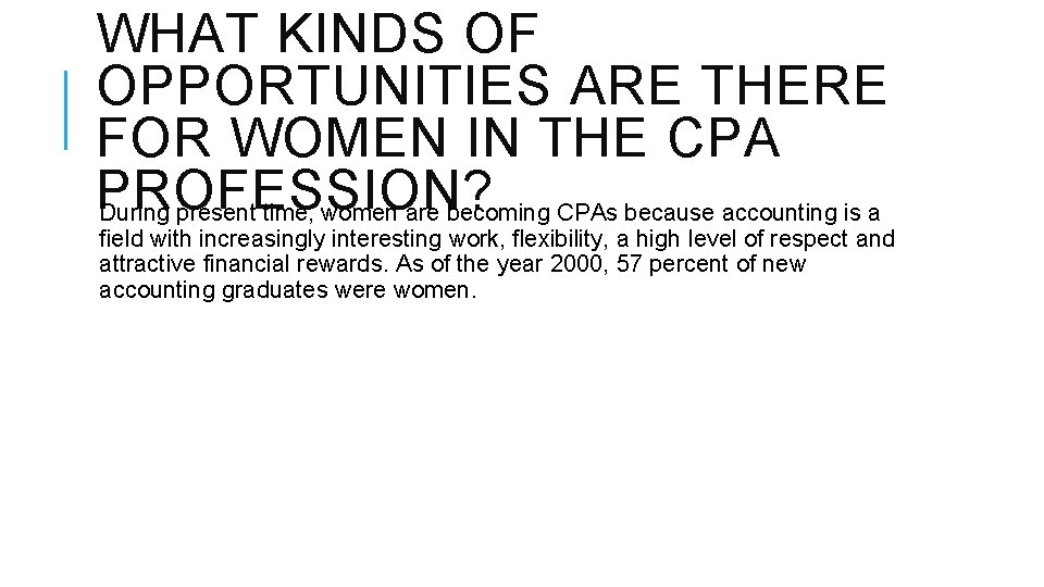 WHAT KINDS OF OPPORTUNITIES ARE THERE FOR WOMEN IN THE CPA PROFESSION? During present