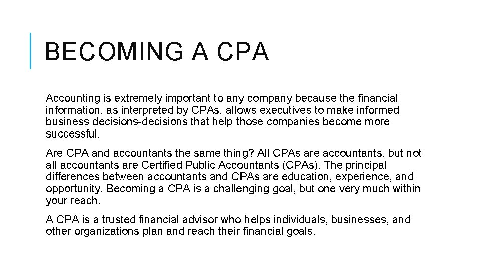 BECOMING A CPA Accounting is extremely important to any company because the financial information,