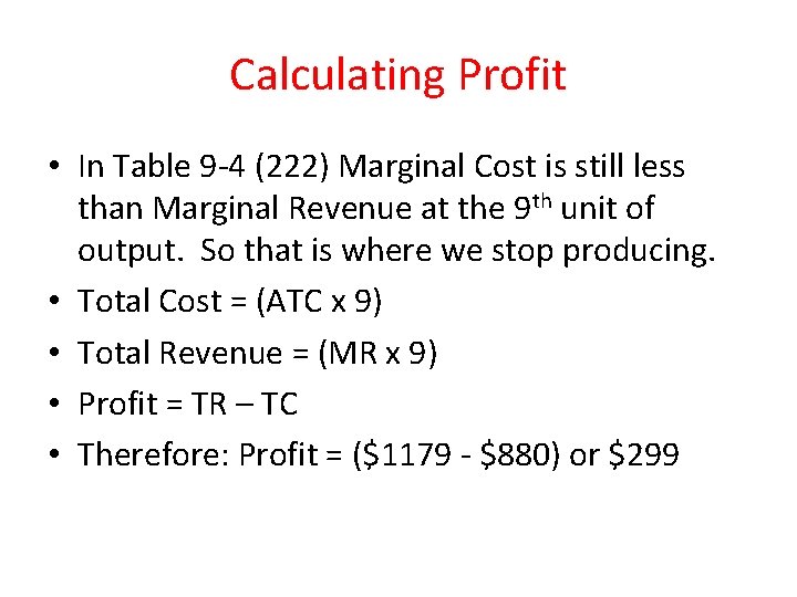 Calculating Profit • In Table 9 -4 (222) Marginal Cost is still less than